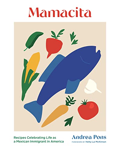 Mamacita: Recipes Celebrating Life as a Mexican Immigrant in America