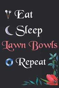 eat sleep lawn bowls repeat: notebook fan sport gift lined journal/notebook gift , 100 pages 6x9 inch soft cover, matte finish