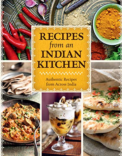 Recipes from an Indian Kitchen Cookbook: Authentic Recipes from Across the Kitchens of India with over 100 Indian Recipes