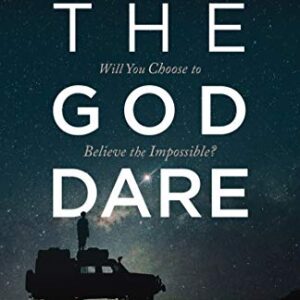 The God Dare: Will You Choose to Believe the Impossible?