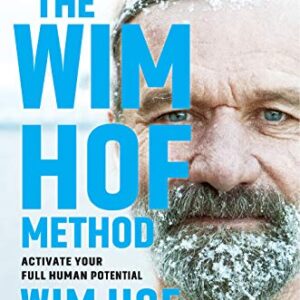 The Wim Hof Method: Activate Your Full Human Potential