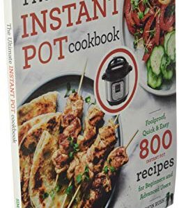 The Ultimate Instant Pot cookbook: Foolproof, Quick & Easy 800 Instant Pot Recipes for Beginners and Advanced Users