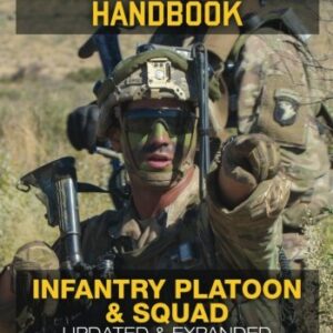 The Official US Army Small Unit Tactics Handbook - Infantry Platoon and Squad: Updated & Expanded, Current Edition - Giant 820+ Pages, Big 7"x10" ... / ATTP 3-21.9) (Carlile Military Library)