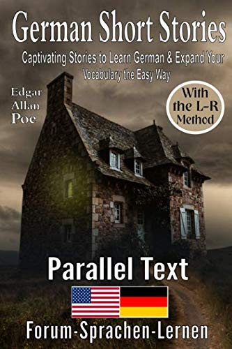 German Short Stories : Captivating Stories to Learn German & Expand Your Vocabulary the Easy Way, With the L-R Method: German - English Parallel Text