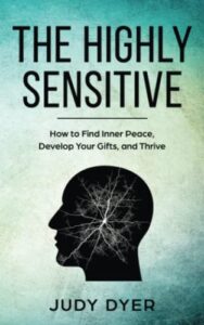 the highly sensitive: how to find inner peace, develop your gifts, and thrive