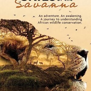 Cries of the Savanna: An adventure. An awakening. A journey to understanding African wildlife conservation.