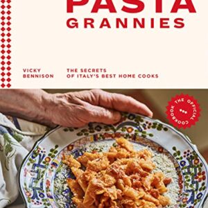 Pasta Grannies: The Official Cookbook: The Secrets of Italy's Best Home Cooks