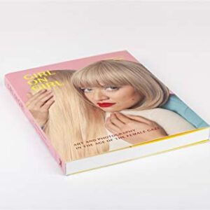 Girl on Girl: Art and Photography in the Age of the Female Gaze (40 artists redefining the fields of fashion, art, advertising and photojournalism)