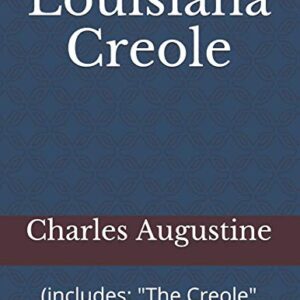 Louisiana Creole: (includes: "The Creole" and "The Creole, Part II") (The Creole, Part I and Part II (Combined))