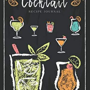 Cocktail Recipe Journal: Ingredients Organizer Record drinks rating Tasting Journal Cocktails Blackboard Design (Beverages & Cocktails Book)