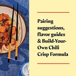 Chili Crisp: 50+ Recipes to Satisfy Your Spicy, Crunchy, Garlicky Cravings