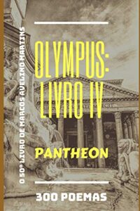 olympus: livro iv - pantheon: 300 poemas (portuguese edition)