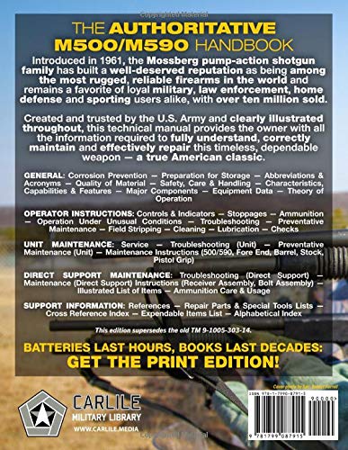 The US Army Pump-Action Combat Shotgun Technical Manual: Mossberg 500 & 590 Operation, Maintenance, Troubleshooting, Disassembly, Assembly & Repair - ... (TM 9-1005-303-14) (Carlile Military Library)