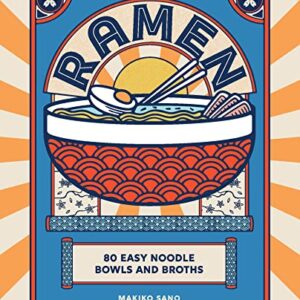 Ramen: 80 easy noodle bowls and broths