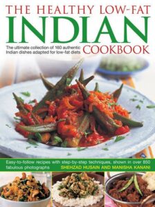 the healthy low-fat indian cookbook: the ultimate collection of 160 authentic indian dishes adapted for low-fat diets, with 850 photographs