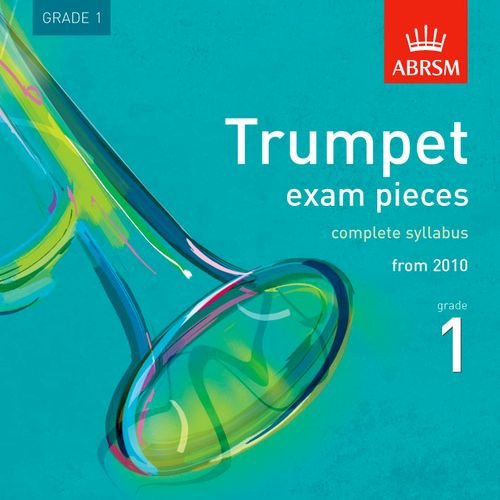 Trumpet Exam Pieces 2010 CD, ABRSM Grade 1: The Complete Syllabus Starting 2010 (ABRSM Exam Pieces)