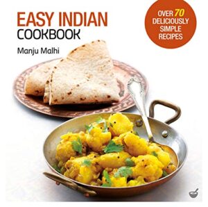 easy indian cookbook: over 70 deliciously simple recipes