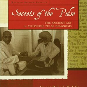 Secrets of the Pulse: The Ancient Art of Ayurvedic Pulse Diagnosis