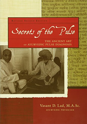 Secrets of the Pulse: The Ancient Art of Ayurvedic Pulse Diagnosis