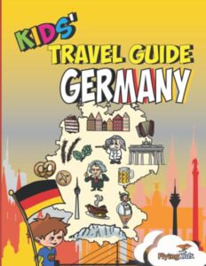 kids' travel guide - germany: the fun way to discover germany - especially for kids