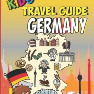 Kids' Travel Guide - Germany: The fun way to discover Germany - especially for kids