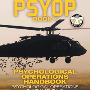 US Army PSYOP Book 1 - Psychological Operations Handbook: Psychological Operations Fundamentals - Full-Size 8.5"x11" Edition - FM 3-05.30 (MCRP 3-40.6) (57) (Carlile Military Library)