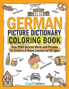 german picture dictionary coloring book: over 1500 german words and phrases for creative & visual learners of all ages (color and learn)