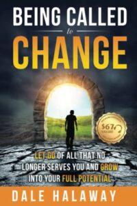 being called to change: let go of all that no longer serves you and grow into your full potential
