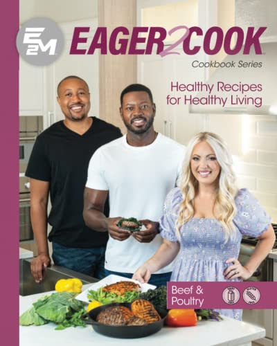 Eager 2 Cook, Healthy Recipes for Healthy Living: Beef & Poultry