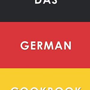 Das German Cookbook: Schnitzel, Bratwurst, Strudel and other German Classics