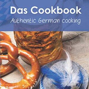 Das Cookbook: Authentic German Cooking