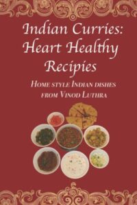 indian curries- heart healthy home style recipes: heart healthy recipes of indian
