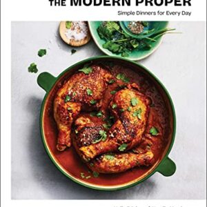 The Modern Proper: Simple Dinners for Every Day (A Cookbook)