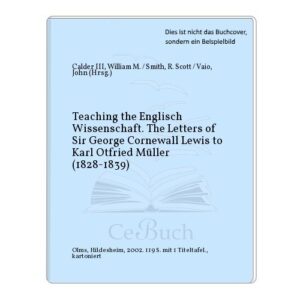 teaching the english wissenschaft: the letters of sir george cornewall lewis to karl otfried mueller (spudasmata)