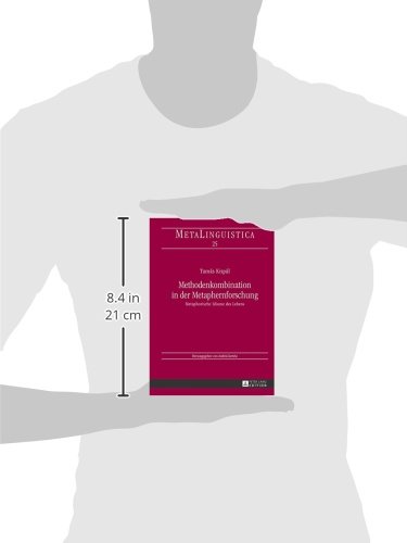 Methodenkombination in der Metaphernforschung: Metaphorische Idiome des Lebens (Metalinguistica) (German Edition)