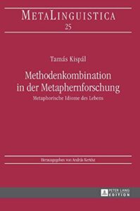 methodenkombination in der metaphernforschung: metaphorische idiome des lebens (metalinguistica) (german edition)