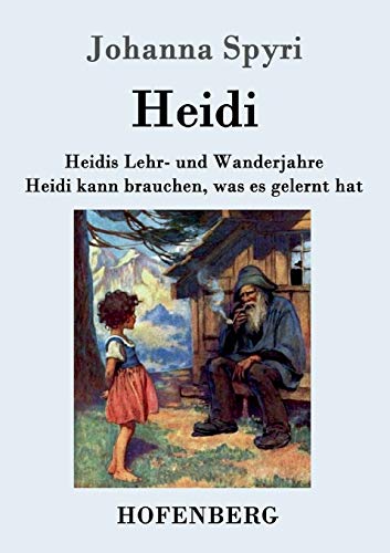 Heidis Lehr- und Wanderjahre / Heidi kann brauchen, was es gelernt hat: Beide Bände in einem Buch (German Edition)