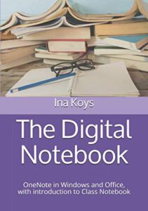 the digital notebook: onenote in windows and office, with introduction to class notebook (short & spicy)