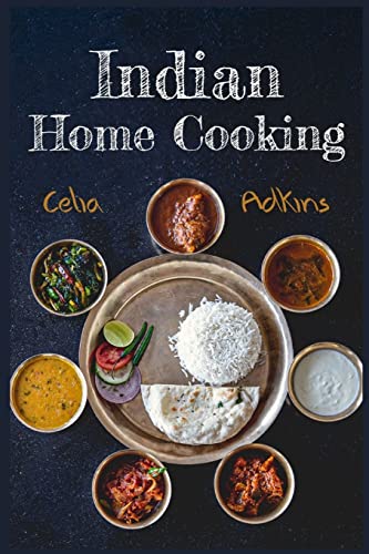 Indian Cookbook For Beginners: Prepare Over 100 Tasty, Traditional And Innovative Indian Recipes To Spice Up Your Meals With This Comprehensive Cookbook (2022 Edition)