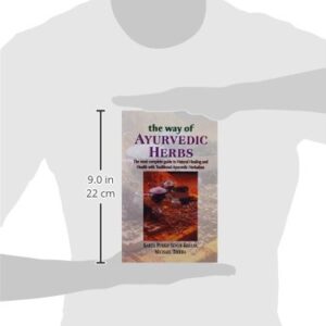 Way of Ayurvedic Herbs: The Most Complete guide to Natural Healing and Health with Traditional Ayurvedic Herbalism