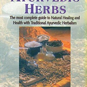 Way of Ayurvedic Herbs: The Most Complete guide to Natural Healing and Health with Traditional Ayurvedic Herbalism