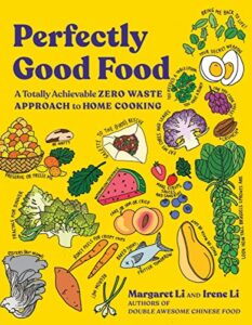 perfectly good food: a totally achievable zero waste approach to home cooking