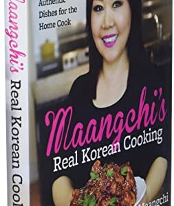 Maangchi's Real Korean Cooking: Authentic Dishes for the Home Cook