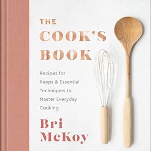 The Cook's Book: Recipes for Keeps & Essential Techniques to Master Everyday Cooking