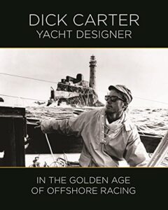 dick carter: yacht designer in the golden age of offshore racing