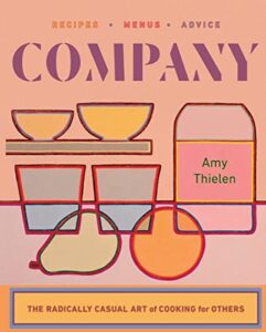 company: the radically casual art of cooking for others