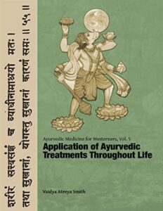 ayurvedic medicine for westerners: application of ayurvedic treatments throughout life