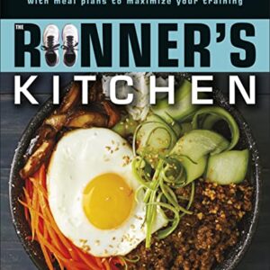 The Runner's Kitchen: 100 Stamina-Building, Energy-Boosting Recipes, with Meal Plans to Maximize Your