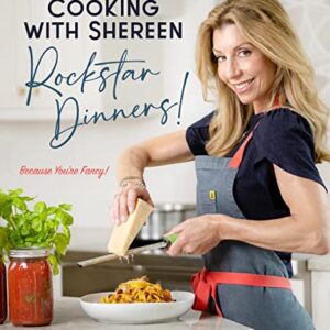 Cooking with Shereen―Rockstar Dinners!