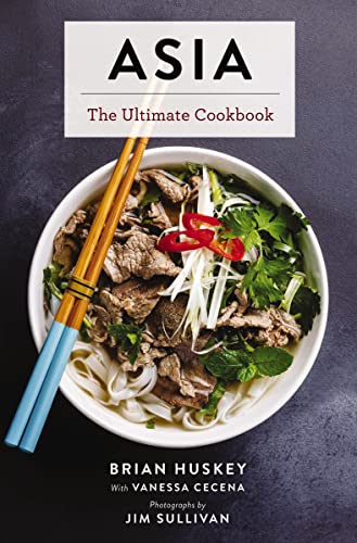 Asia: The Ultimate Cookbook (Chinese, Japanese, Korean, Thai, Vietnamese, Asian) (Ultimate Cookbooks)